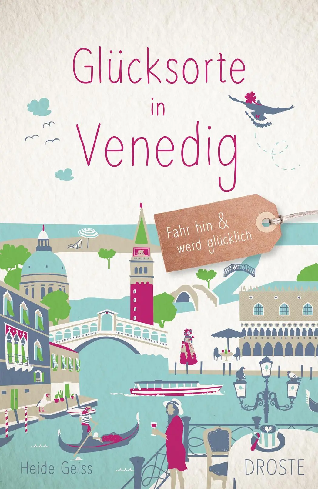 Cover: 9783770027484 | Glücksorte in Venedig | Fahr hin &amp; werd glücklich | Heide Geiss | Buch