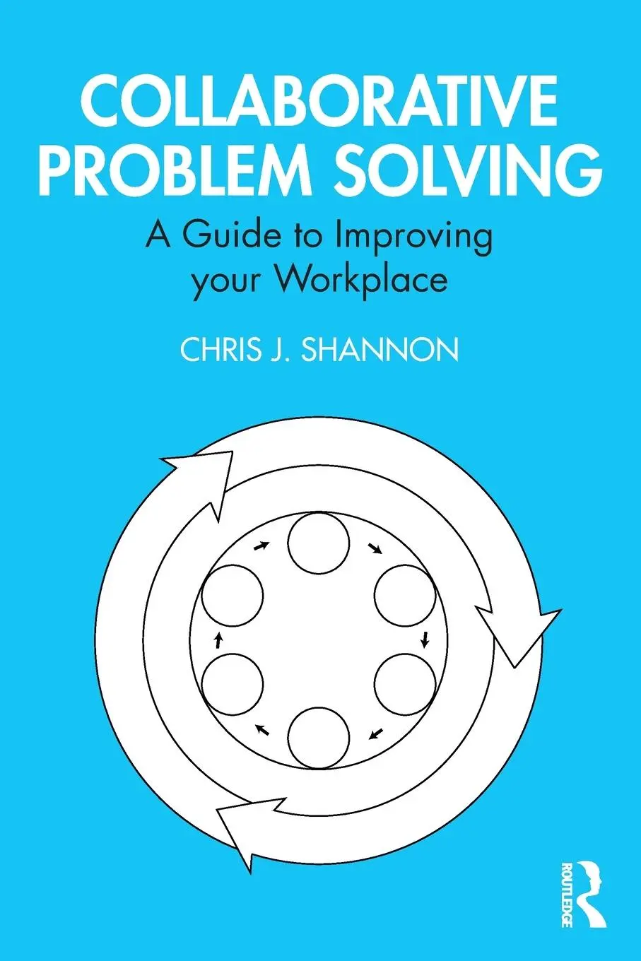 Cover: 9780367557584 | Collaborative Problem Solving | A Guide to Improving your Workplace