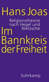 Cover: 9783518587584 | Im Bannkreis der Freiheit | Religionstheorie nach Hegel und Nietzsche
