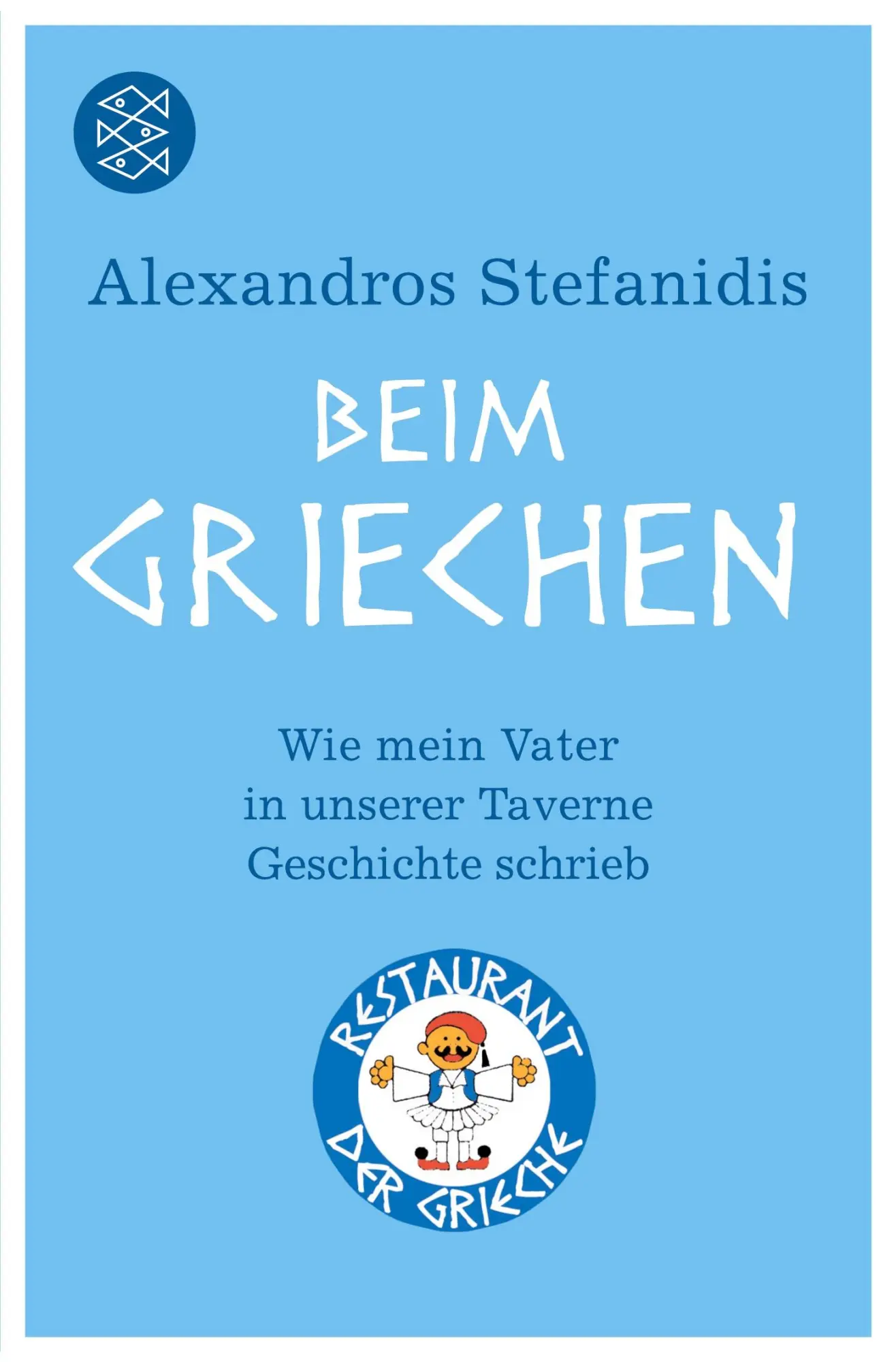 Cover: 9783596187584 | Beim Griechen | Wie mein Vater in unserer Taverne Geschichte schrieb