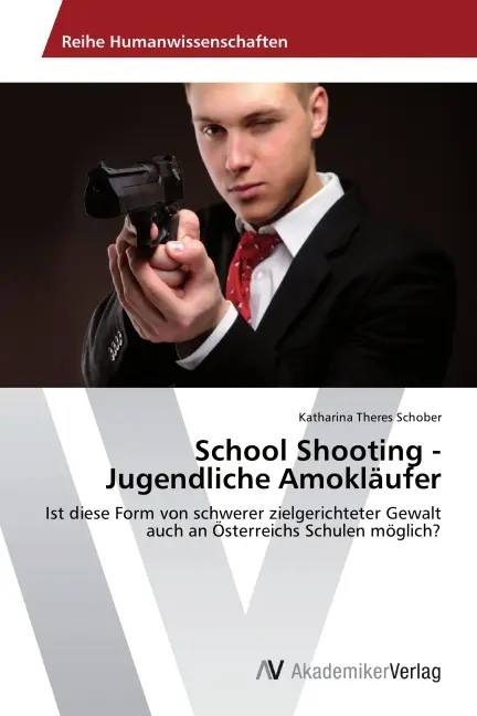 Cover: 9783639677584 | School Shooting - Jugendliche Amokläufer | Katharina Theres Schober