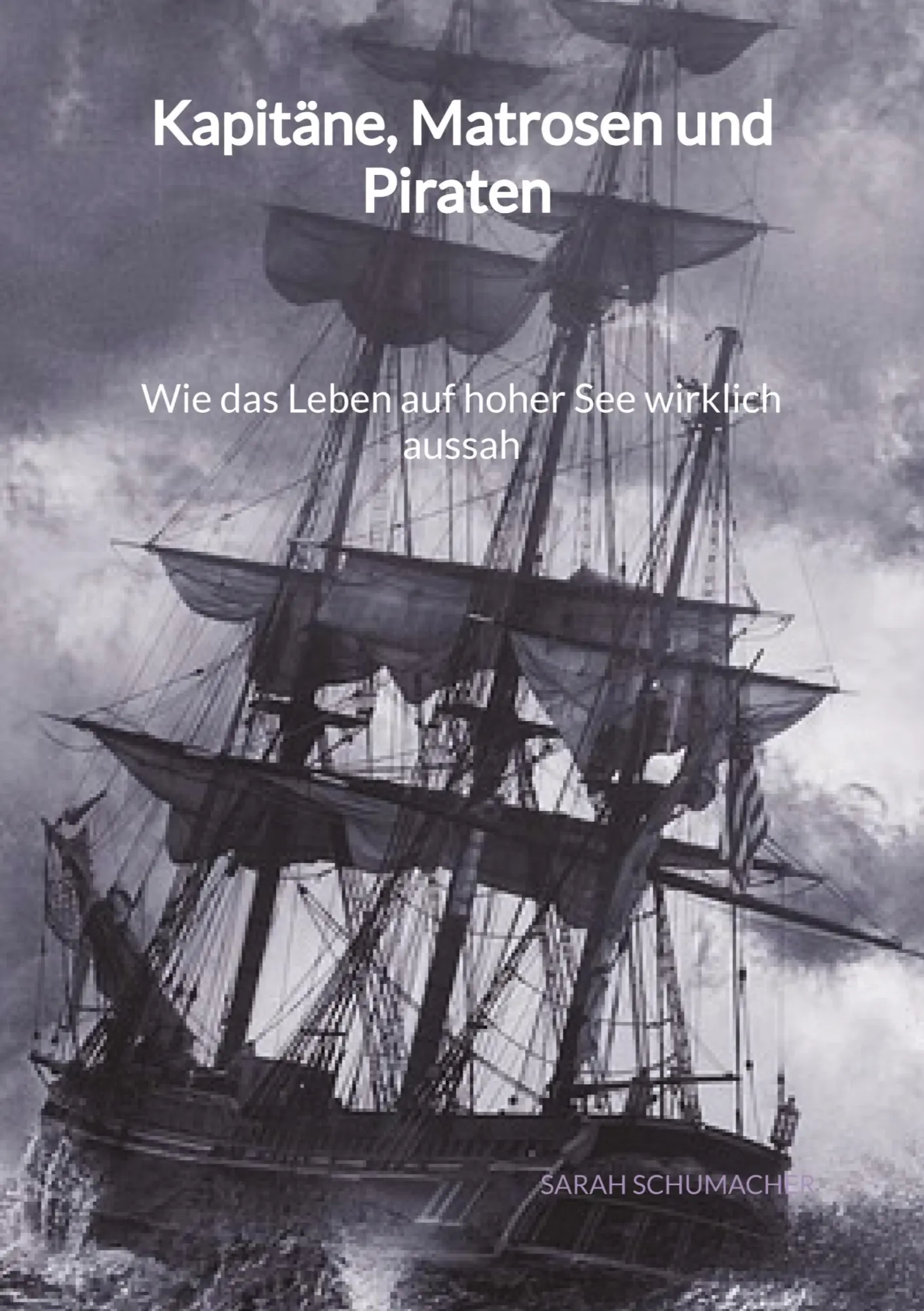 Cover: 9783347997684 | Kapitäne, Matrosen und Piraten - Wie das Leben auf hoher See...