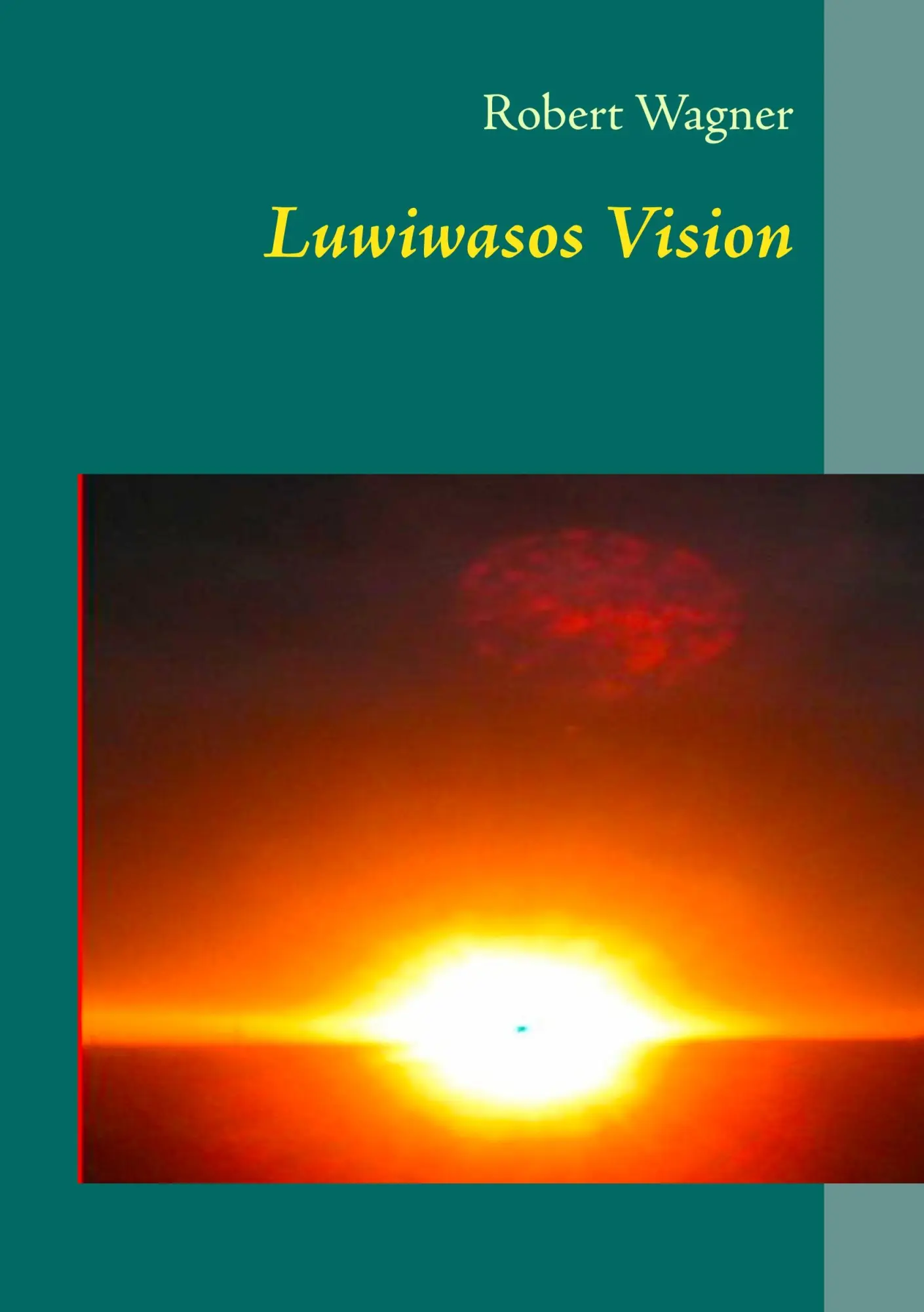 Cover: 9783844807684 | Luwiwasos Vision | Ein Märchen aus dem Lande Irgendwo | Robert Wagner