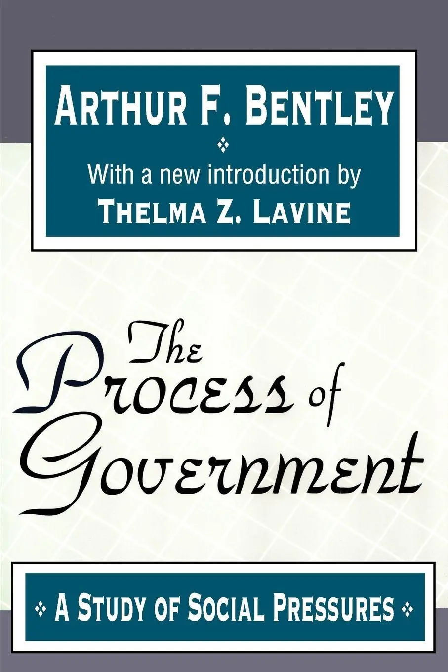 Cover: 9781560007784 | The Process of Government | A Study of Social Pressures | Bentley