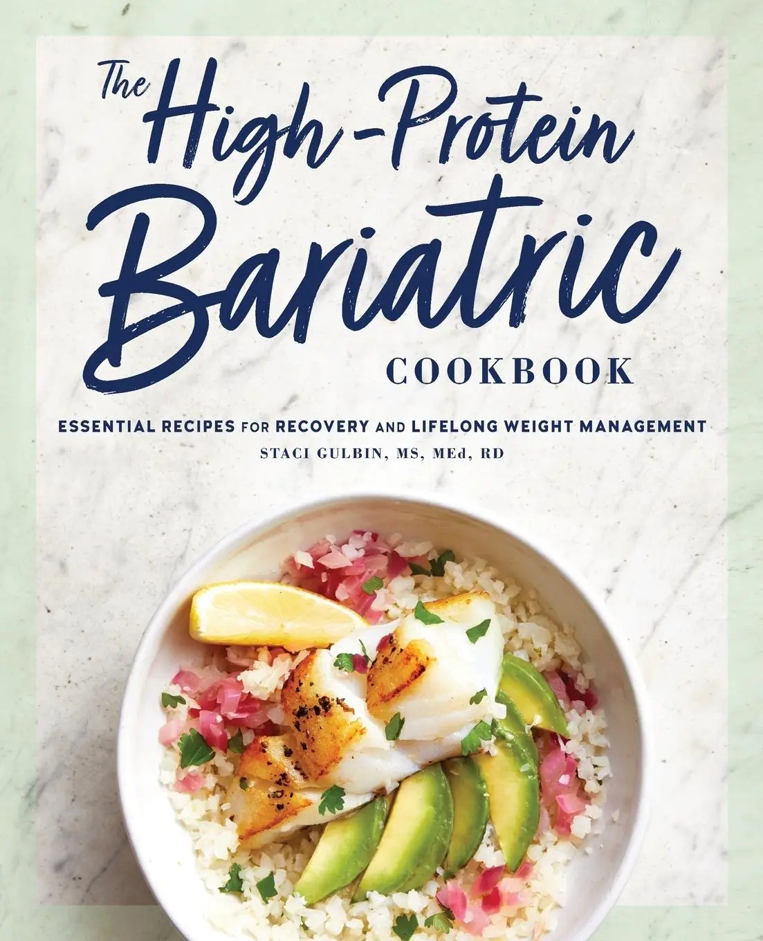 Cover: 9781647397784 | The High-Protein Bariatric Cookbook | Staci Gulbin | Taschenbuch