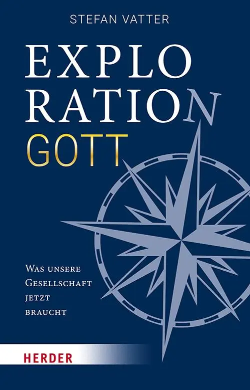 Cover: 9783451387784 | Exploration Gott | Was unsere Gesellschaft jetzt braucht | Vatter