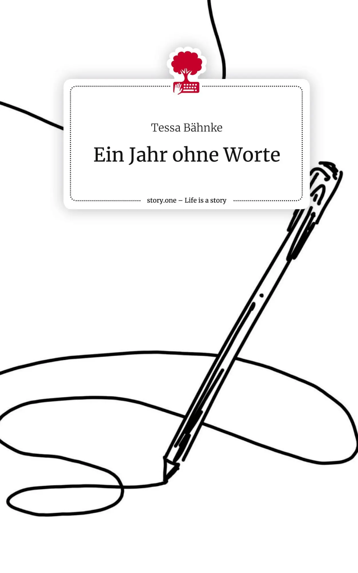 Cover: 9783710837784 | Ein Jahr ohne Worte. Life is a Story - story.one | Tessa Bähnke | Buch