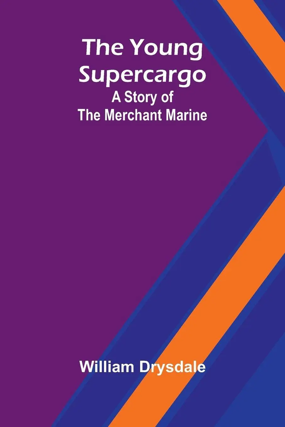 Cover: 9789362997784 | The Young Supercargo | A Story of the Merchant Marine | Drysdale
