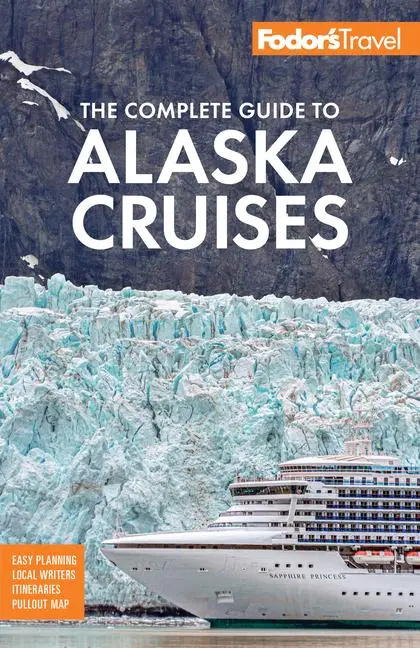 Cover: 9781640977884 | Fodor's the Complete Guide to Alaska Cruises | Fodor'S Travel Guides