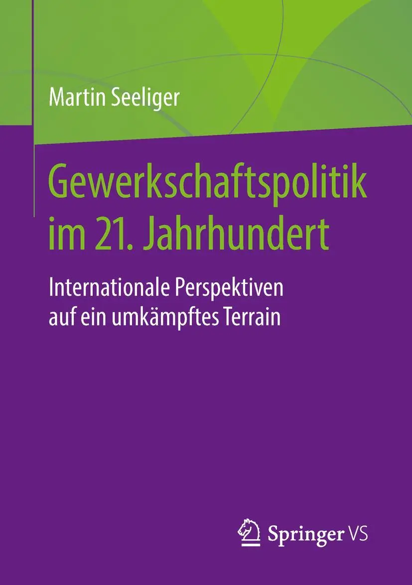 Cover: 9783658217884 | Gewerkschaftspolitik im 21. Jahrhundert | Martin Seeliger | Buch | v