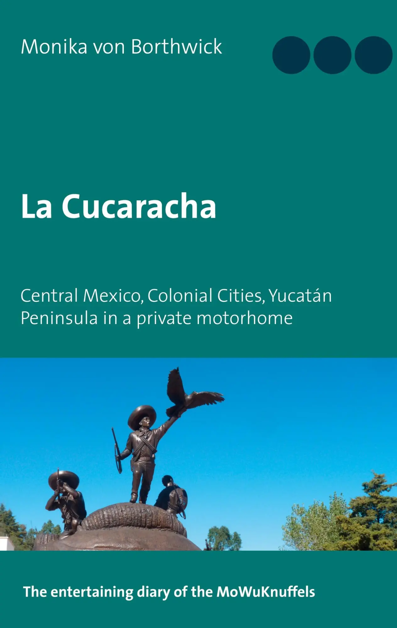 La Cucaracha: Central Mexico, Colonial Cities, Yucatán Peninsula in a private motorhome