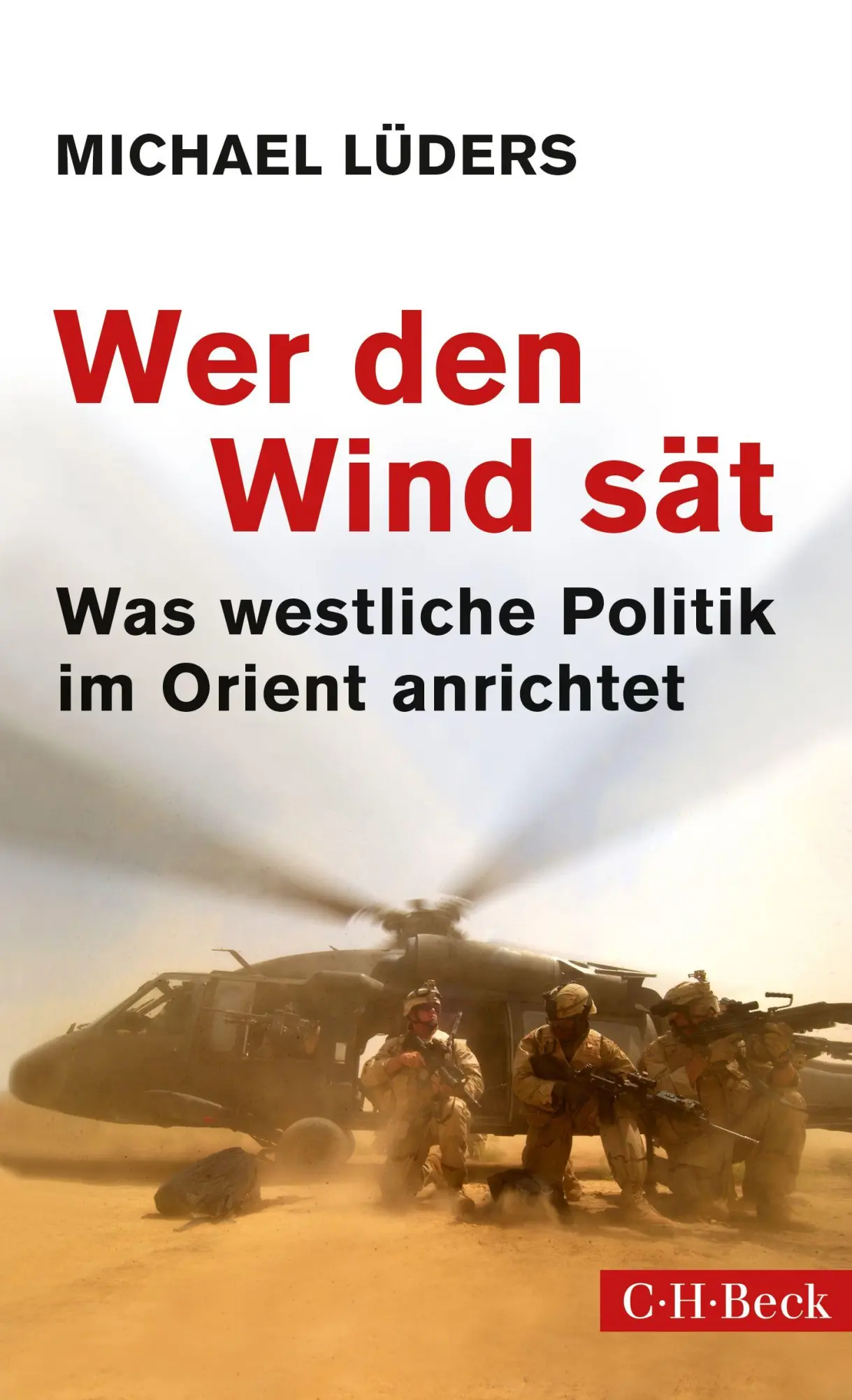 Cover: 9783406817984 | Wer den Wind sät | Was westliche Politik im Orient anrichtet | Lüders