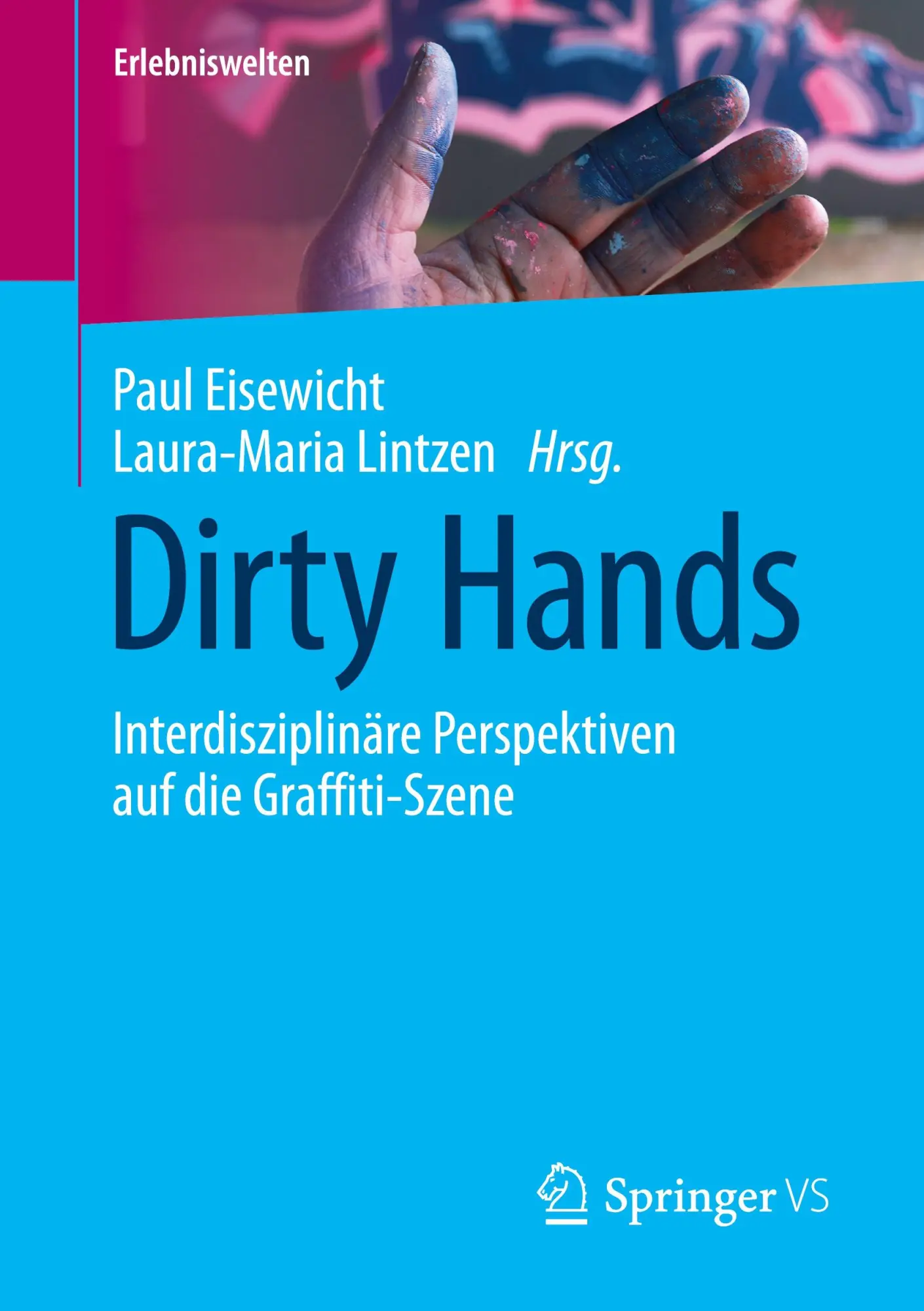 Cover: 9783658377984 | Dirty Hands | Interdisziplinäre Perspektiven auf die Graffiti-Szene