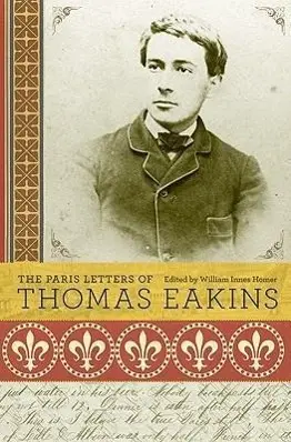 Cover: 9780691138084 | The Paris Letters of Thomas Eakins | Thomas Eakins (u. a.) | Buch