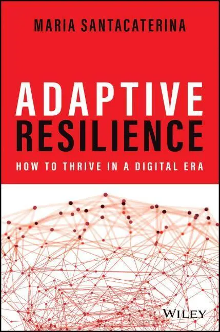 Cover: 9781119898184 | Adaptive Resilience | How to Thrive in a Digital Era | Santacaterina
