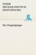Der Doppelgänger | Fjodr Michailowitsch Dostojewski | Taschenbuch | Paperback | 208 S. | Deutsch | 2012 | TREDITION CLASSICS | EAN 9783842468184 - Dostojewski, Fjodr Michailowitsch