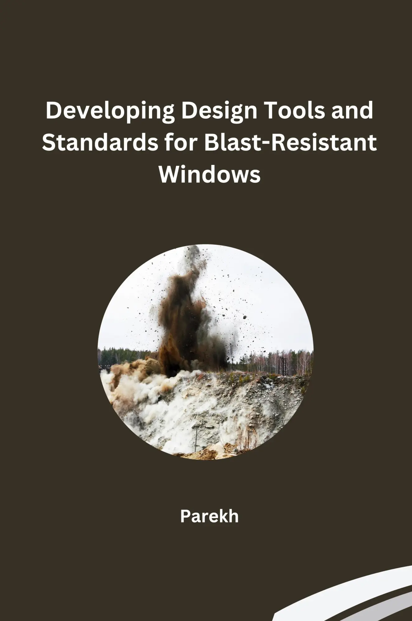 Developing Design Tools and Standards for Blast-Resistant Windows - Parekh Kartoniert (TB)