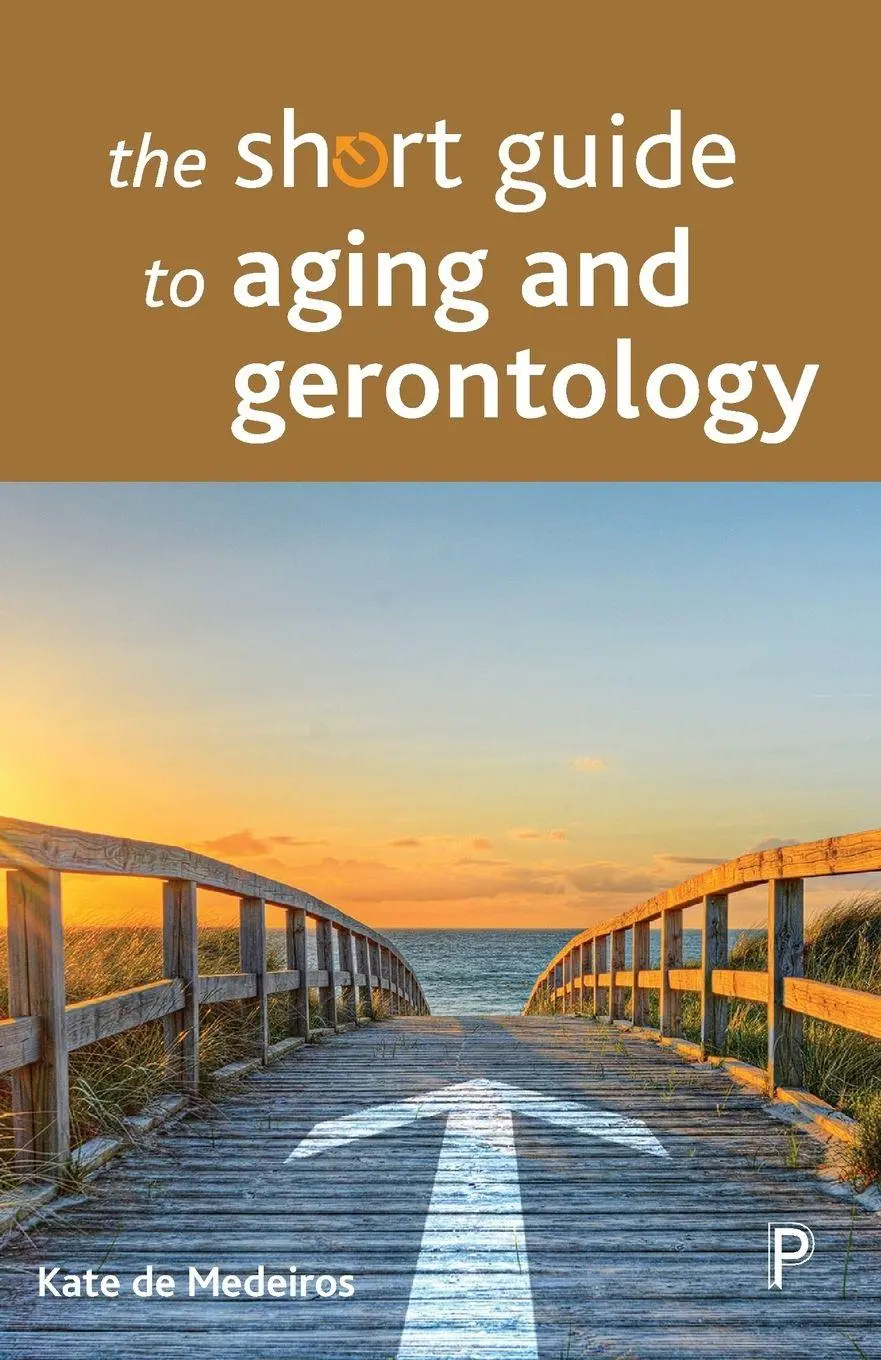 Cover: 9781447328384 | The short guide to aging and gerontology | Kate De Medeiros | Buch