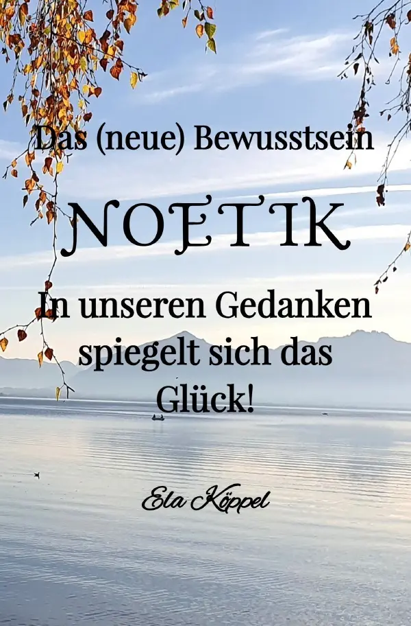 Cover: 9783758468384 | Das (neue) Bewusstsein NOETIK | Ela Köppel | Taschenbuch | 180 S.
