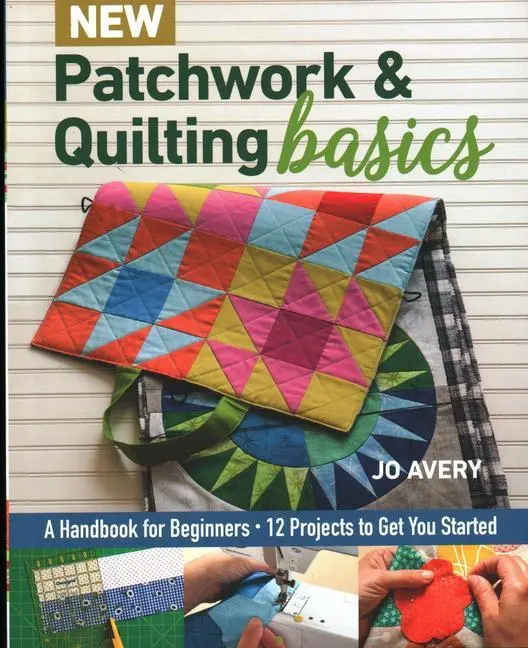 Cover: 9781617458484 | New Patchwork &amp; Quilting Basics | A Handbook for Beginners | Jo Avery