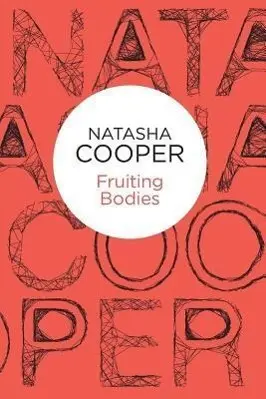 Cover: 9781447238584 | FRUITING BODIES | Natasha Cooper | Taschenbuch | Willow King | 2012