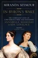 Cover: 9781471138584 | In Byron's Wake | Miranda Seymour | Taschenbuch | 560 S. | Englisch