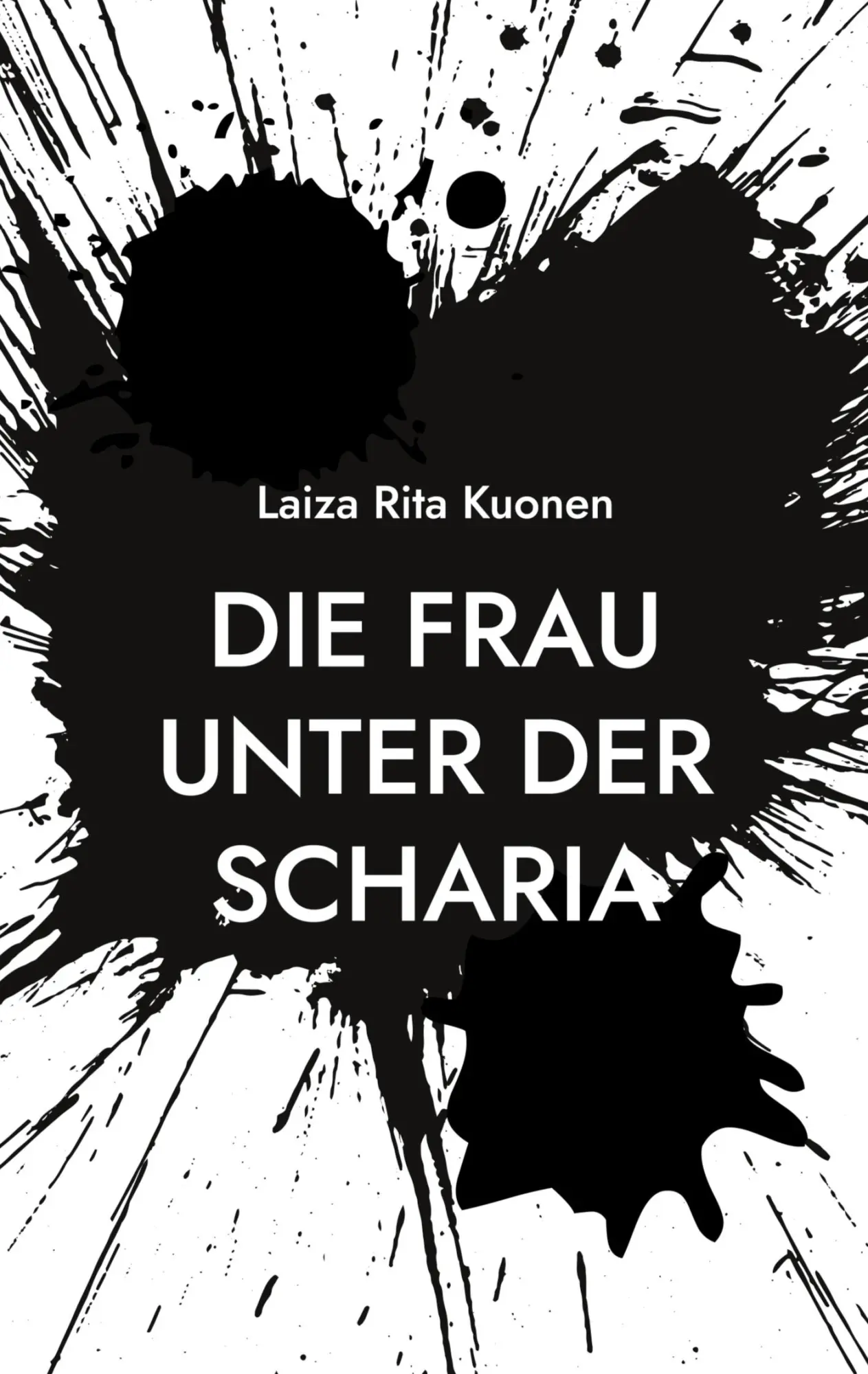 Cover: 9783752878684 | Die Frau unter der Scharia | Laiza Rita Kuonen | Taschenbuch | 220 S.