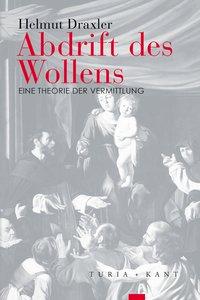 Cover: 9783851328684 | Draxler, H: Abdrift des Wollens | Eine Theorie der Vermittlung | Buch