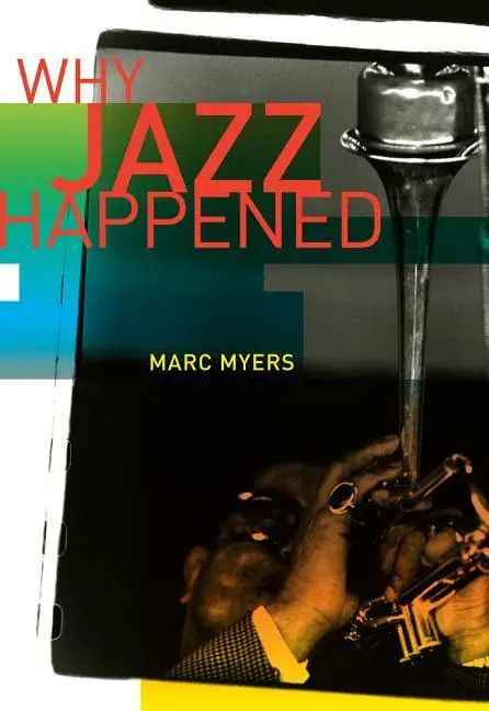 Cover: 9780520268784 | Why Jazz Happened | Marc Myers | Buch | Gebunden | Englisch | 2012