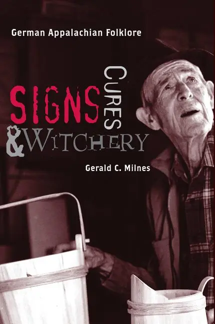 Cover: 9781572338784 | Signs, Cures, and Witchery | German Appalachian Folklore | Milnes