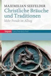 Cover: 9783836708784 | Christliche Bräuche und Traditionen | Maximilian Seefelder | Buch