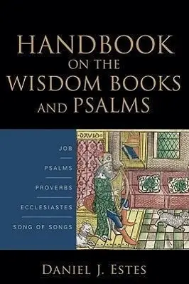 Cover: 9780801038884 | Handbook on the Wisdom Books and Psalms | Daniel J Estes | Taschenbuch