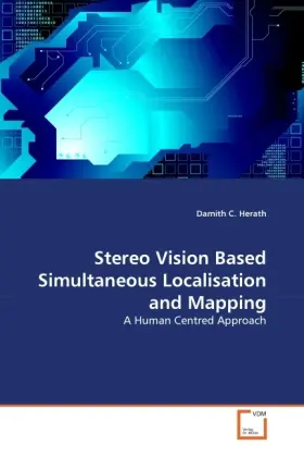 Cover: 9783639308884 | Stereo Vision Based Simultaneous Localisation and Mapping | Herath