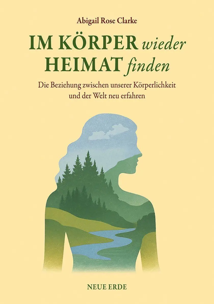 Cover: 9783890608884 | Im Körper wieder Heimat finden | Abigail Rose Clarke | Taschenbuch