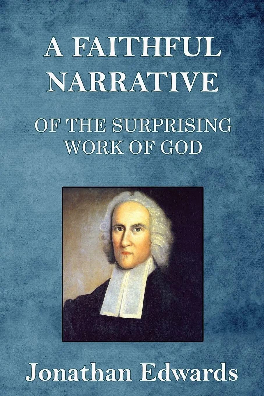 Cover: 9781088208984 | A Faithful Narrative of the Surprising Work of God | Jonathan Edwards