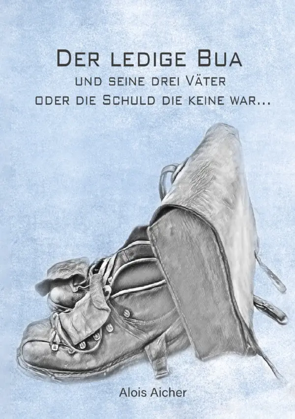 Cover: 9783819028984 | Der ledige Bua und seine drei Väter oder die Schuld die keine war | DE
