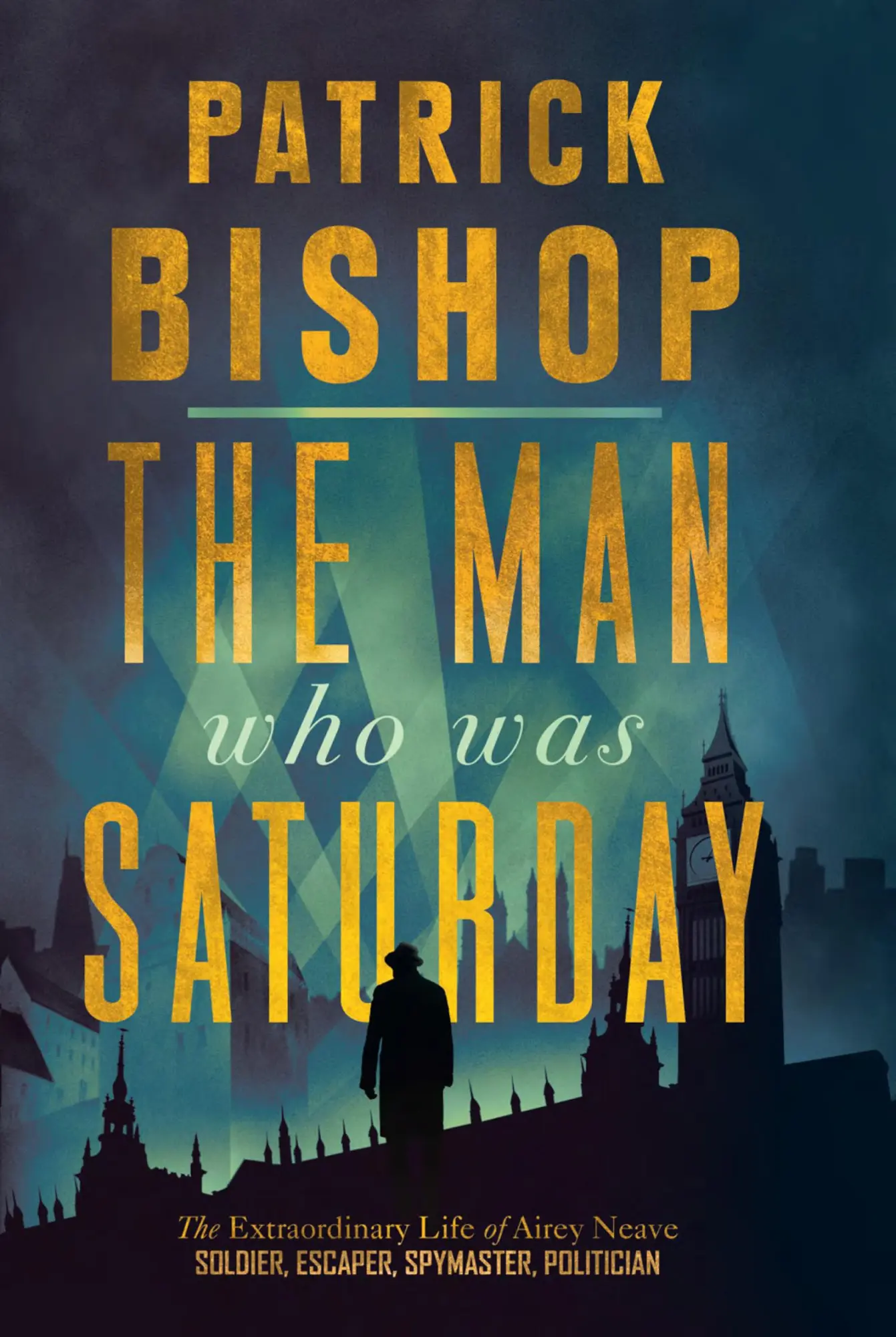 Cover: 9780008309084 | The Man Who Was Saturday | The Extraordinary Life of Airey Neave