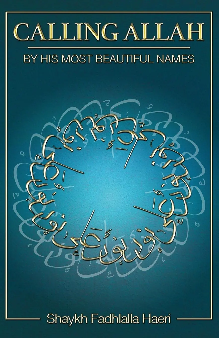 Cover: 9781928329084 | Calling Allah By His Most Beautiful Names | Shaykh Fadhlalla Haeri