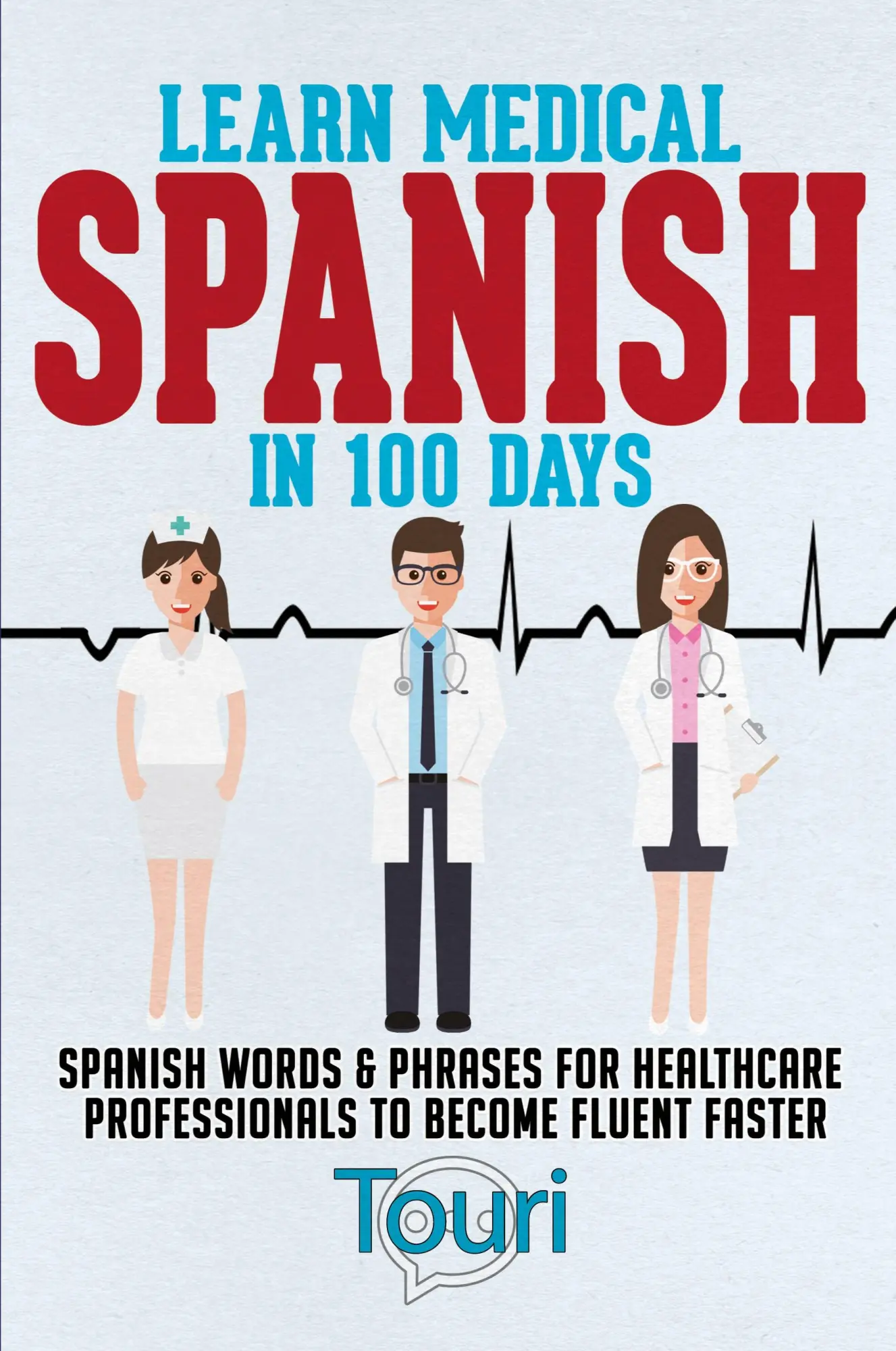 Cover: 9781953149084 | Learn Medical Spanish in 100 Days | Touri Language Learning | Buch