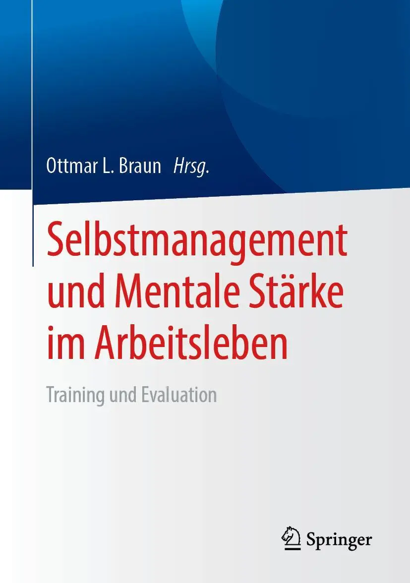 Cover: 9783662579084 | Selbstmanagement und Mentale Stärke im Arbeitsleben | Ottmar L. Braun