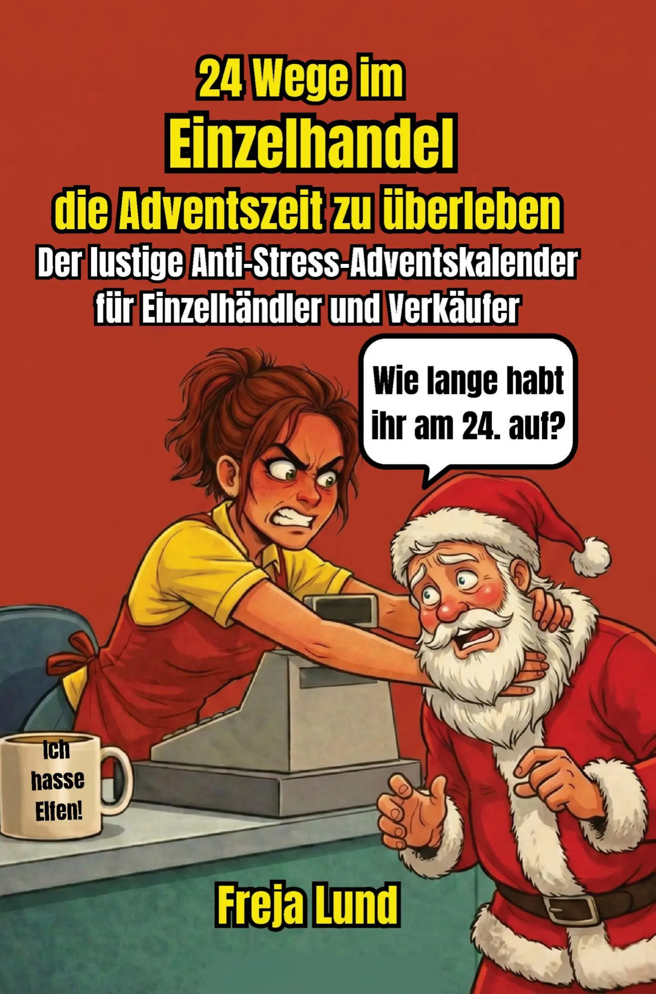 Cover: 9783912359084 | 24 Wege im Einzelhandel die Adventszeit zu überleben Der lustige...