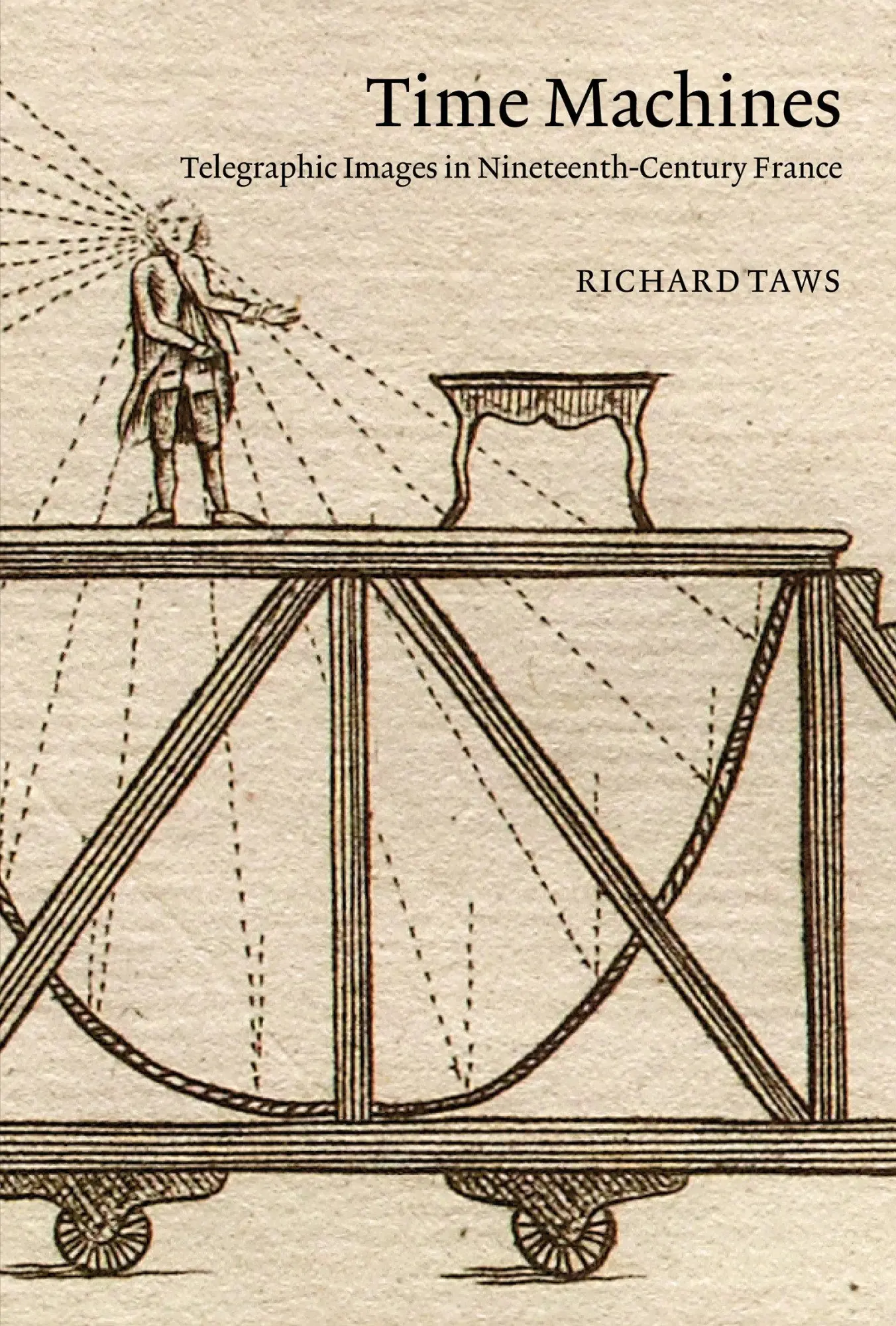 Cover: 9780262049184 | Time Machines | Telegraphic Images in Nineteenth-Century France | Taws