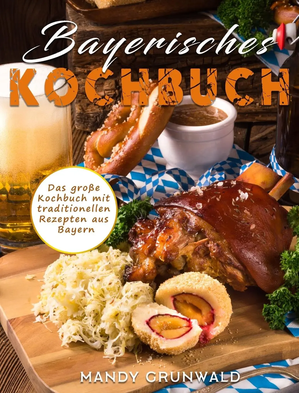 Cover: 9781803199184 | Bayerisches Kochbuch | Mandy Grunwald | Buch | Gebunden | Deutsch