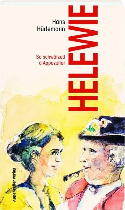 Cover: 9783858829184 | Helewie | So schwätzed d Appezeller | Hans Hürlemann | Buch | 112 S.