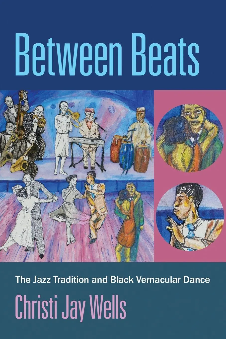 Cover: 9780197559284 | Between Beats | The Jazz Tradition and Black Vernacular Dance | Wells