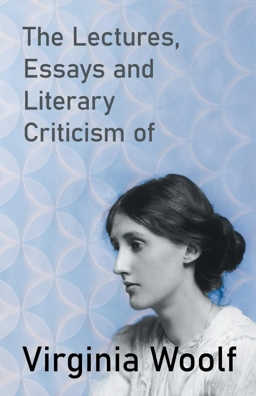 Cover: 9781447479284 | The Lectures, Essays and Literary Criticism of Virginia Woolf | Woolf