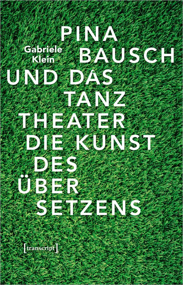 Cover: 9783837649284 | Pina Bausch und das Tanztheater | Die Kunst des Übersetzens | Klein
