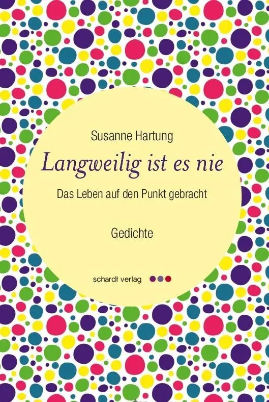 Cover: 9783898419284 | Langweilig ist es nie | Das Leben auf den Punkt gebracht. Gedichte