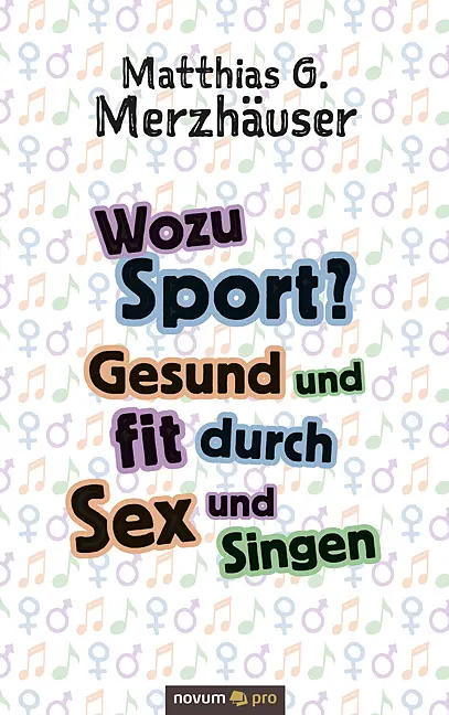 Cover: 9783948379384 | Wozu Sport? Gesund und fit durch Sex und Singen | Merzhäuser | Buch
