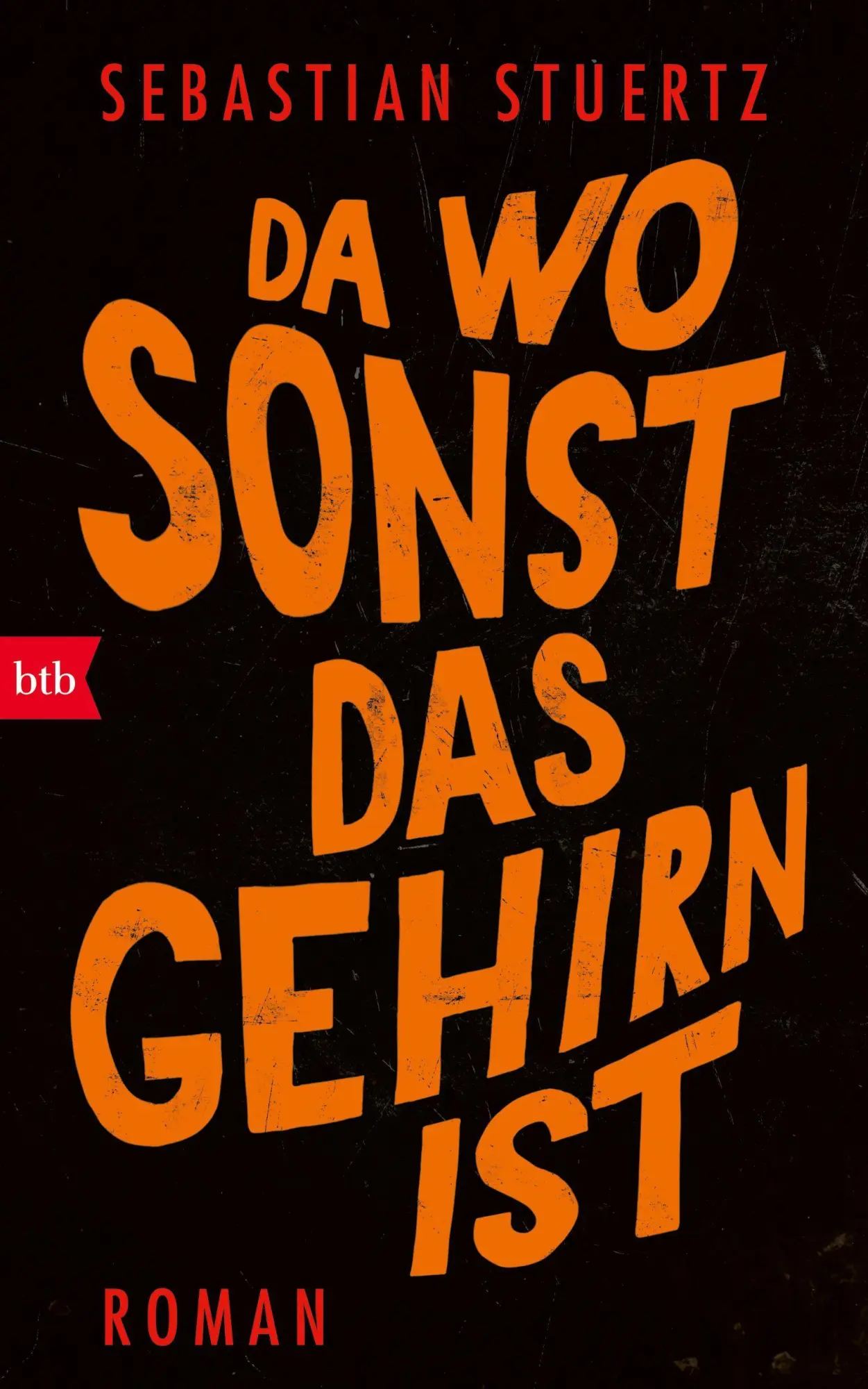 Cover: 9783442759484 | Da wo sonst das Gehirn ist | Roman | Sebastian Stuertz | Buch | 352 S.